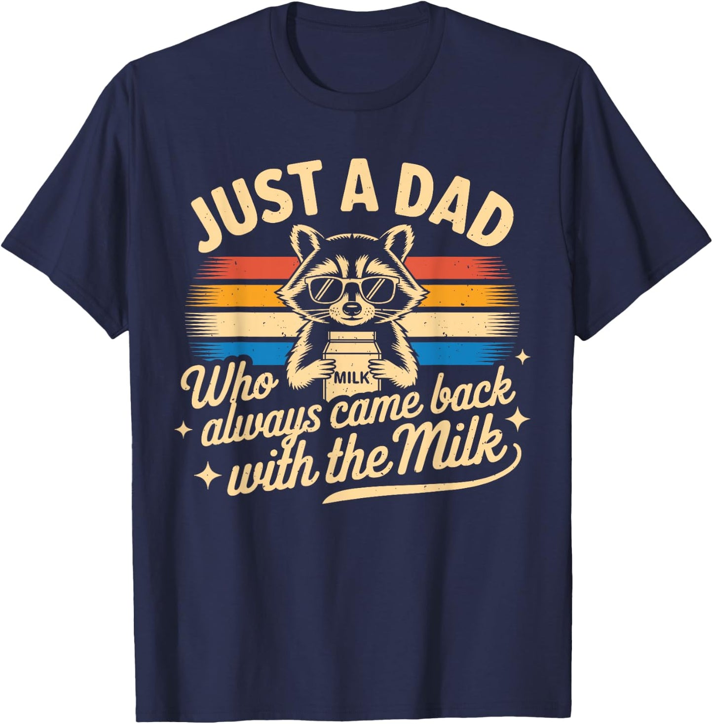 Just A Dad Who Always Came Back | Funny Fathers Day for Dad T-Shirt - T-Shirt | Navy