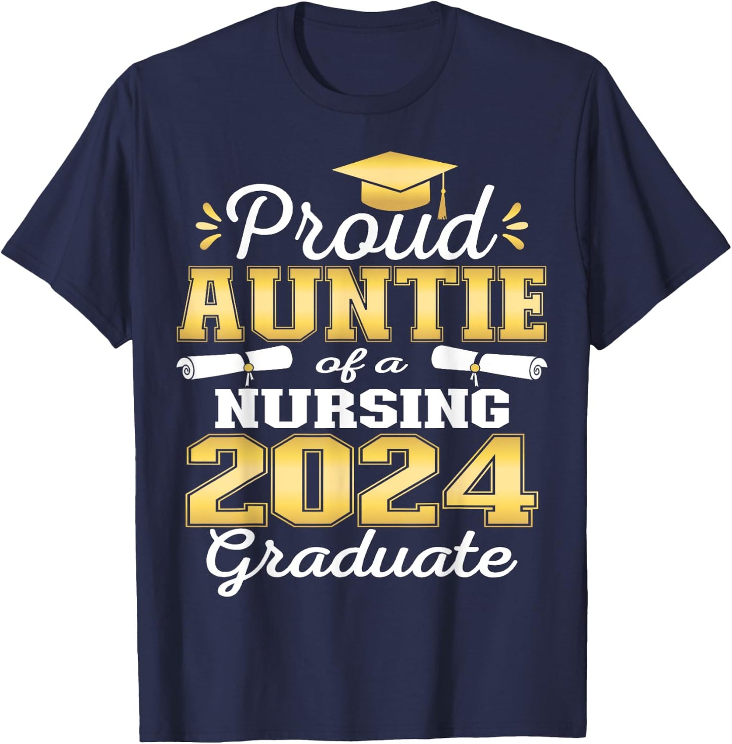 Proud Auntie Class Of 2024 Nursing Graduate Nurse T-Shirt - T-Shirt | Navy