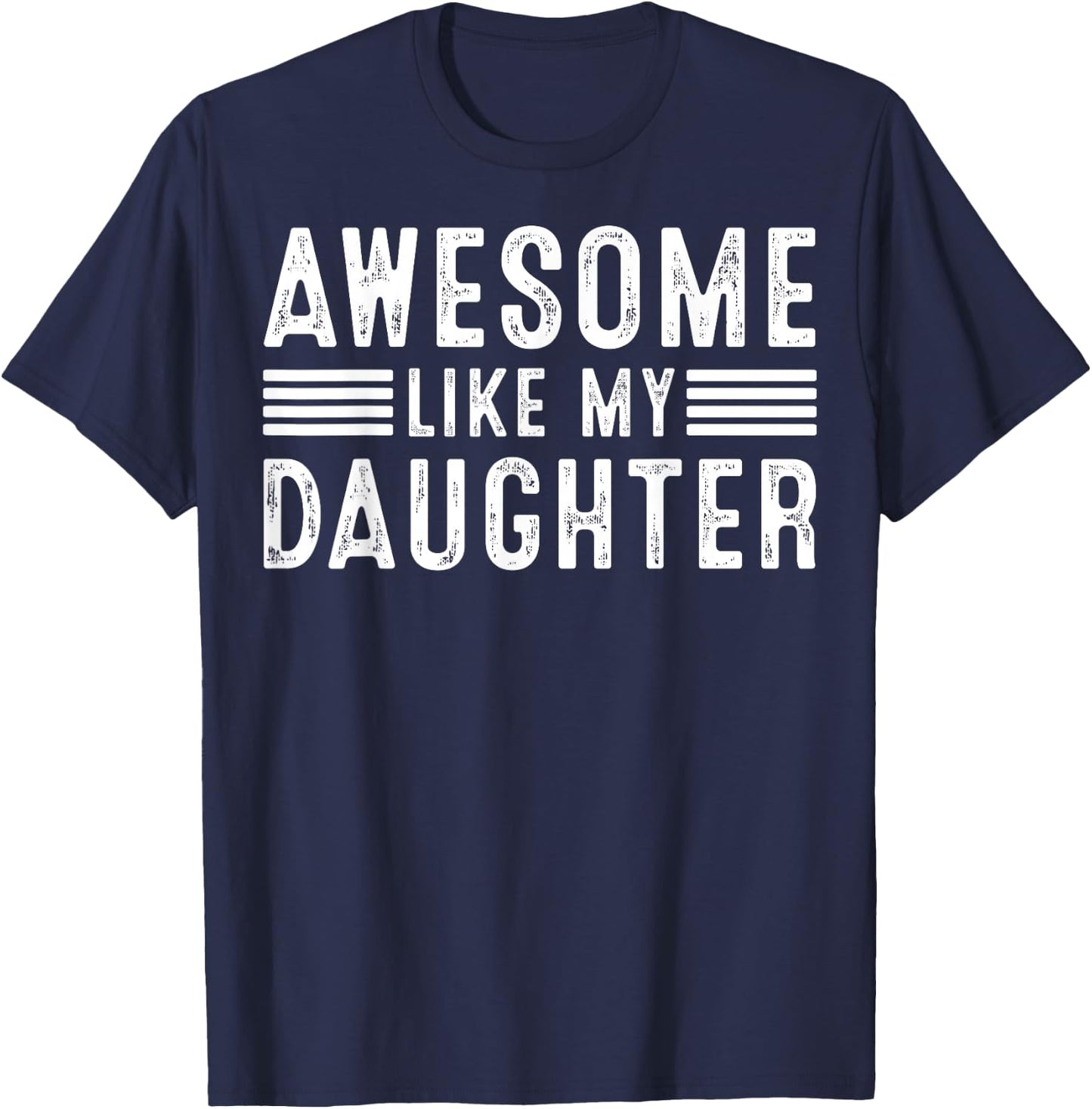Awesome Like My Daughter Funny Father's Day Dad Men Parents T-Shirt - T-Shirt | Navy