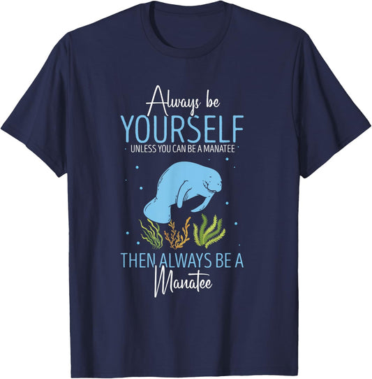 Cute Manatee Lover Always Be Yourself Sea Cow Lover Manatee T-Shirt - T-Shirt | Navy