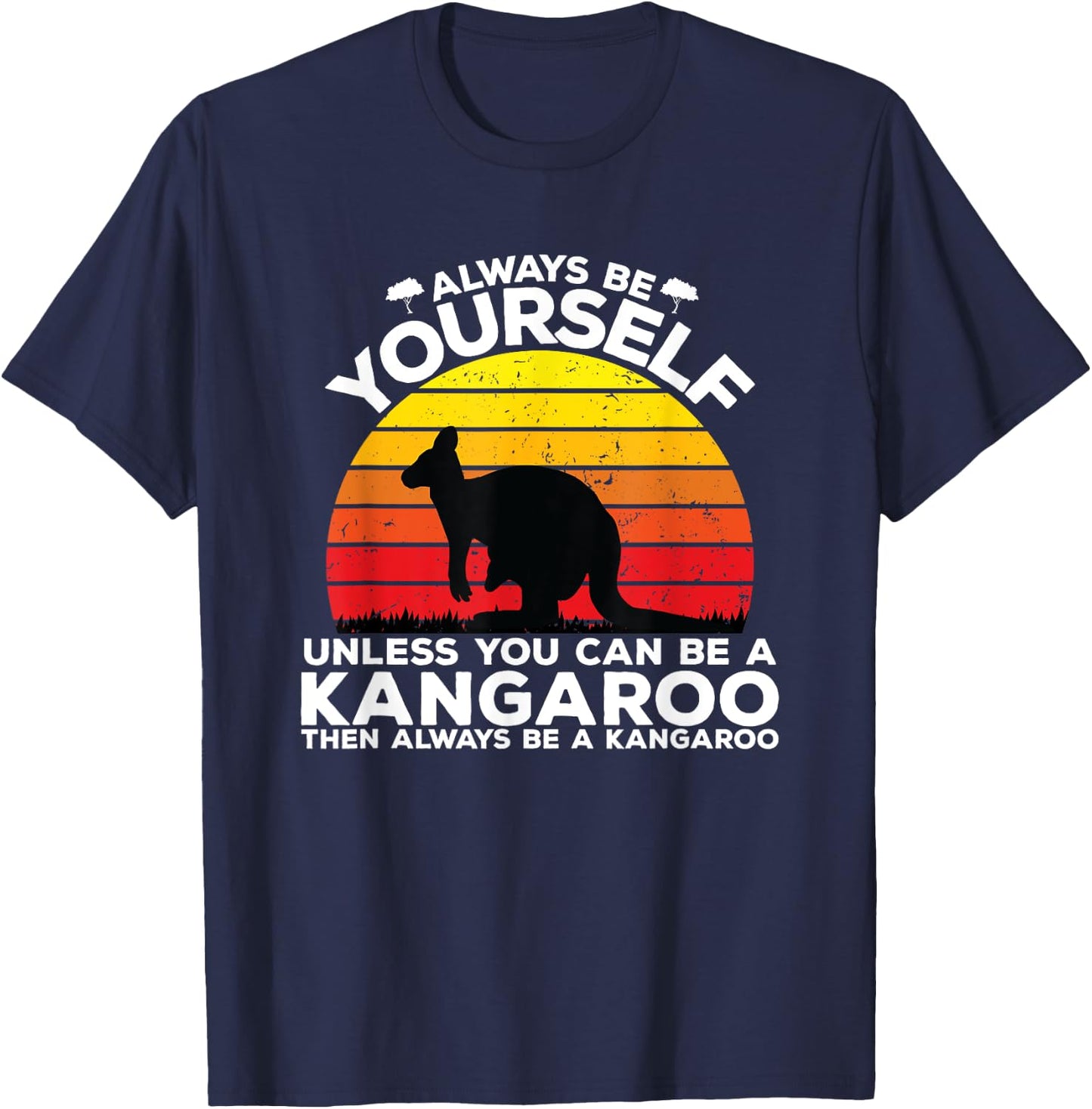 Always Be Yourself Kangaroo Saying Australia Kangaroo T-Shirt - T-Shirt | Navy