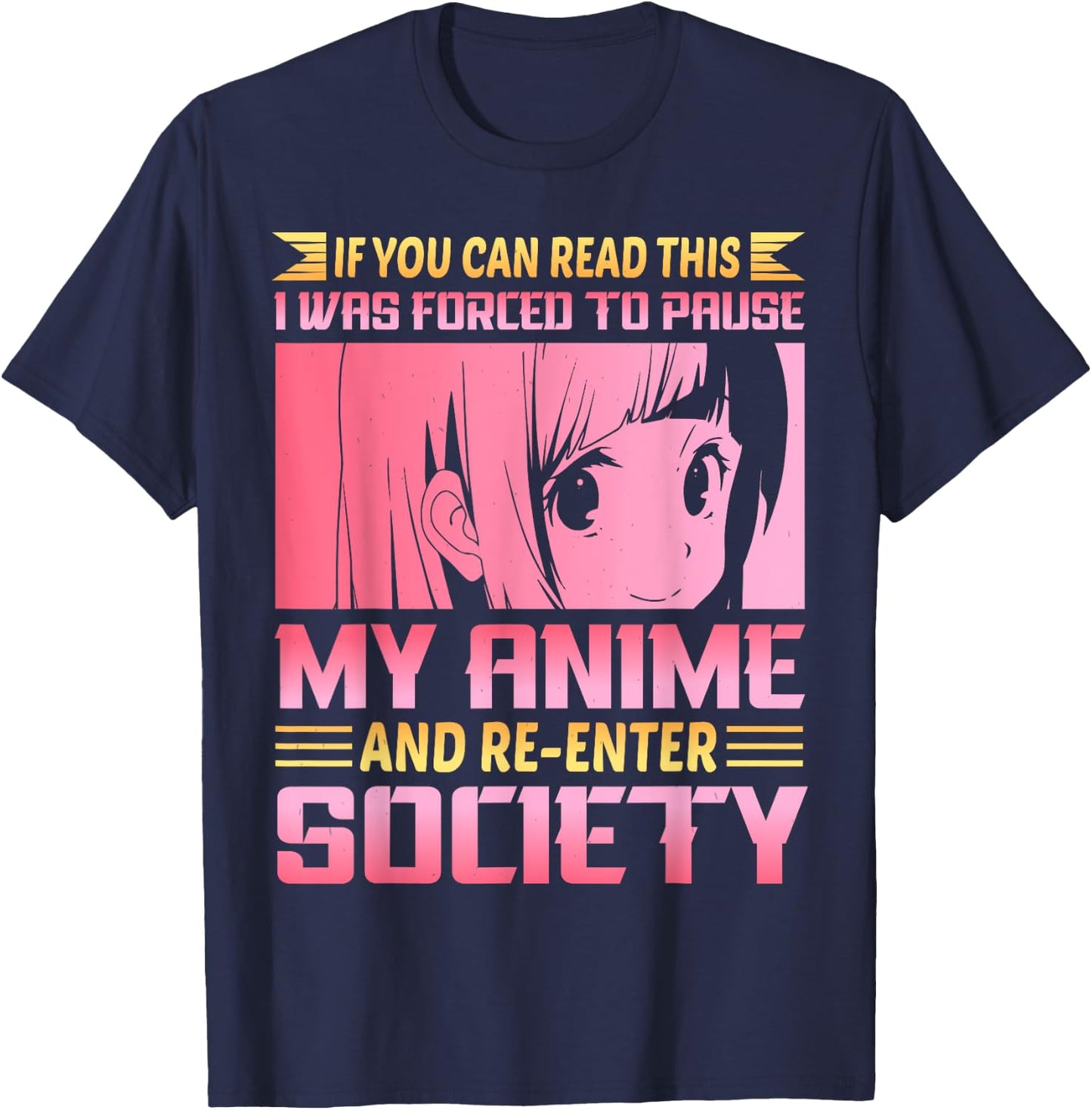 If You Can Read This I Was Forced To Pause My Anime T-Shirt - T-Shirt | Navy