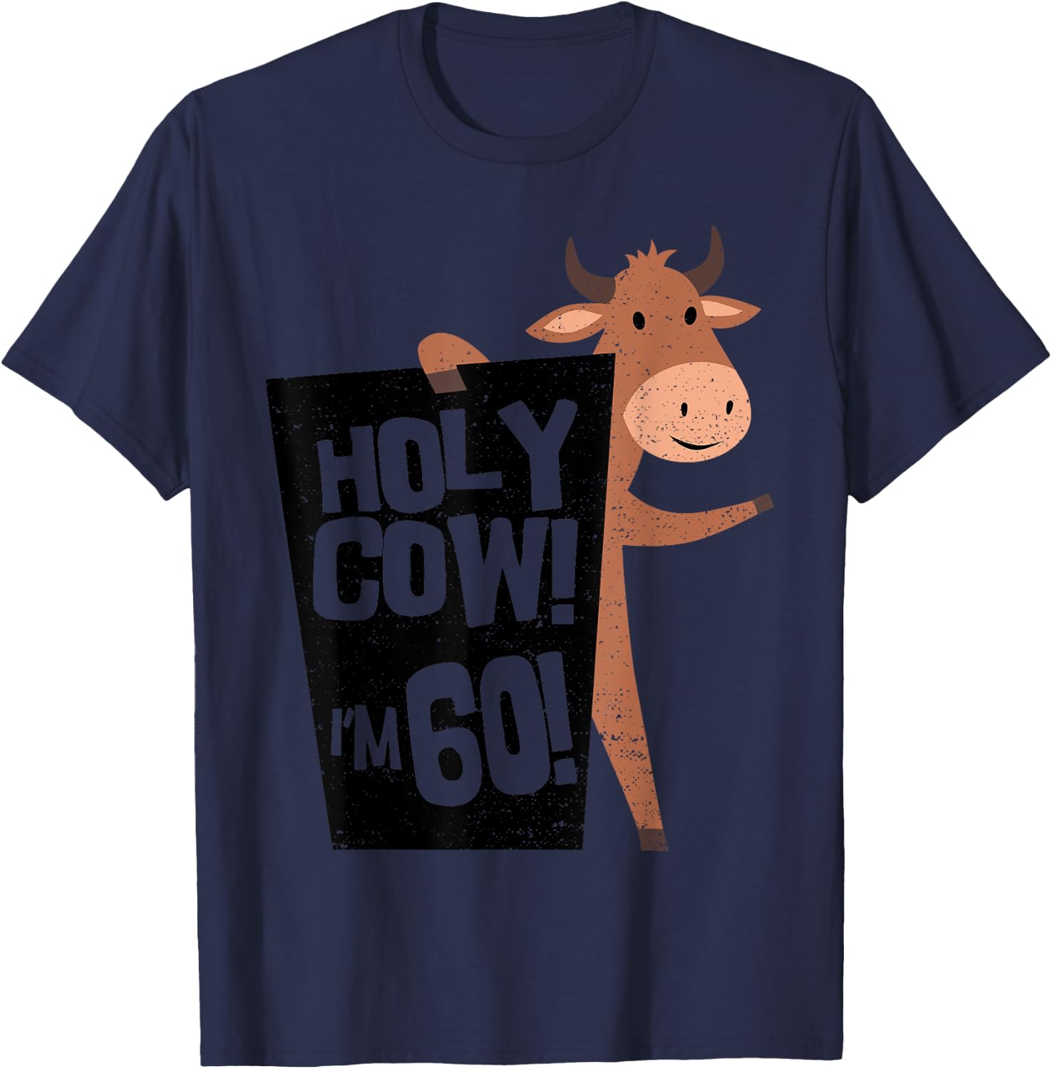Cow Holy Cow! I'm 60 - 60th Birthday Sayings T-Shirt - T-Shirt | Navy