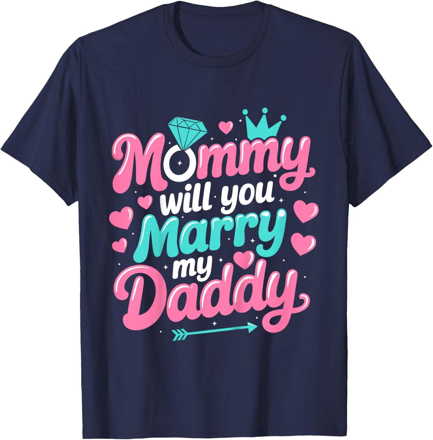 Mommy Will You Marry My Daddy Marriage Wedding Funny T-Shirt - T-Shirt | Navy