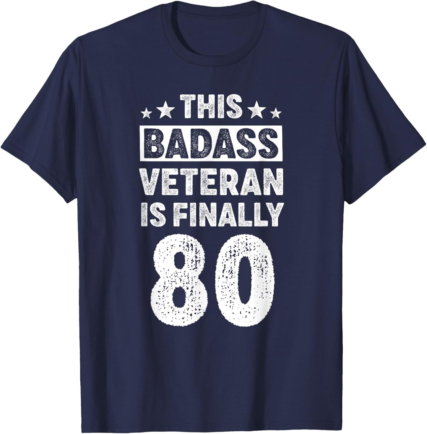 80 Year Old Men Women Badass Veteran Birthday Decorations T-Shirt - T-Shirt | Navy