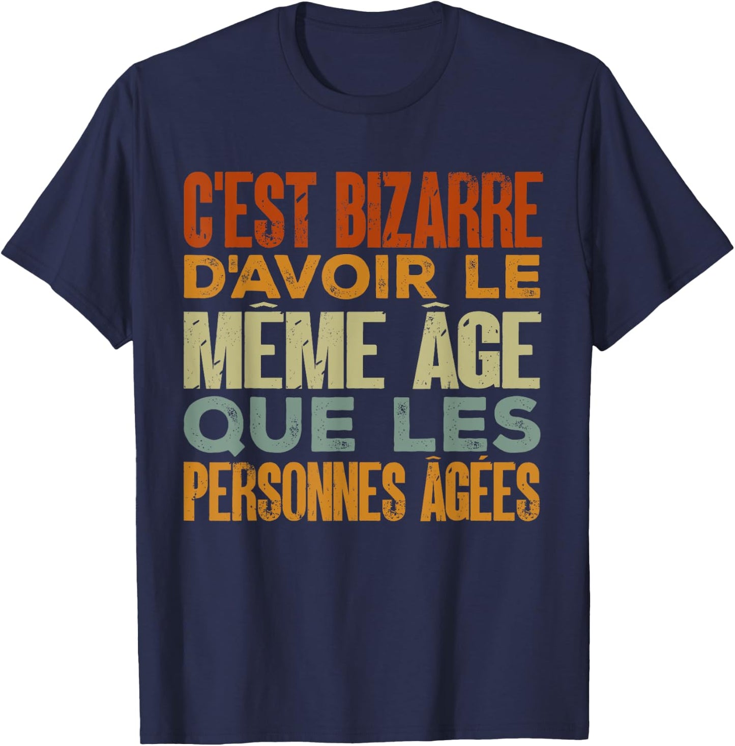 Funny Humor The Same Age As The Elderly , Black, S T-Shirt - T-Shirt | Navy