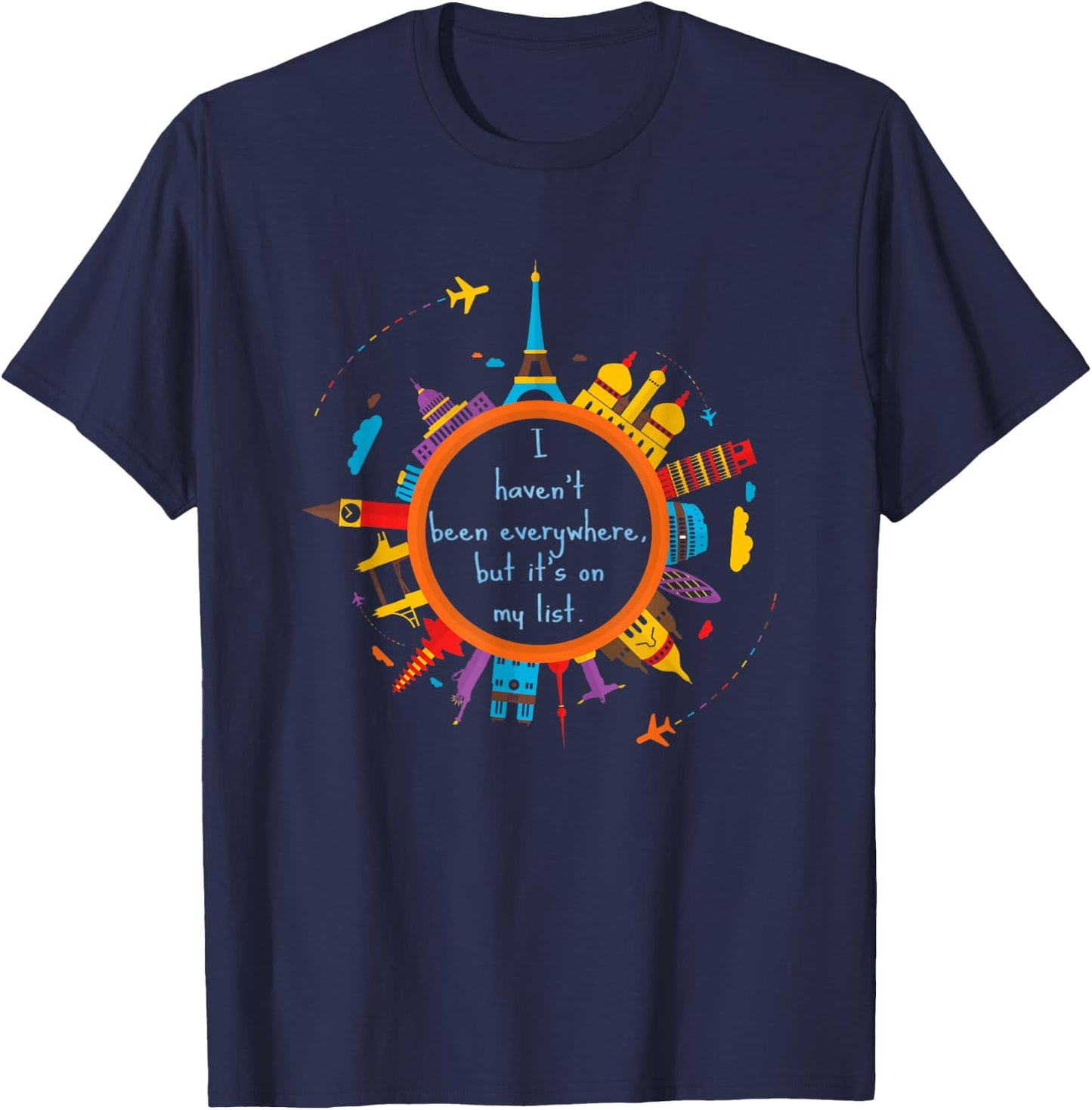 I haven't been everywhere, but it's on my list. World Travel T-Shirt - T-Shirt | Navy
