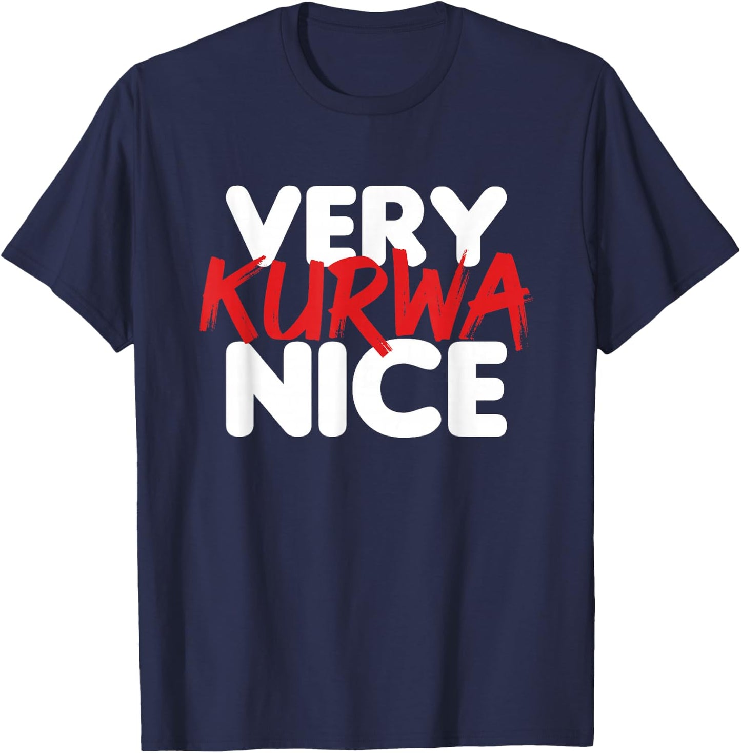 Very Kurwa Nice T-Shirt - T-Shirt | Navy