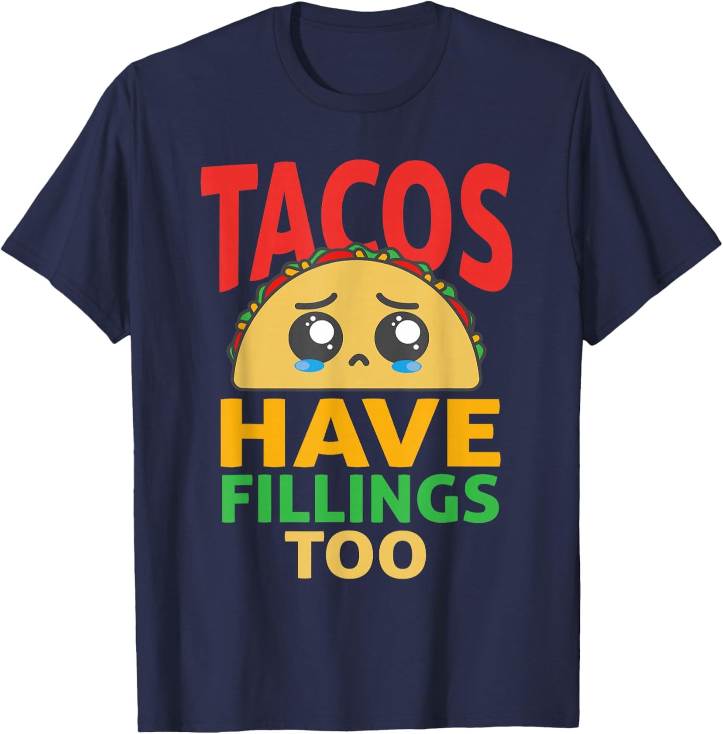 Funny "Tacos Have Fillings Too" - Taco T-Shirt - T-Shirt | Navy