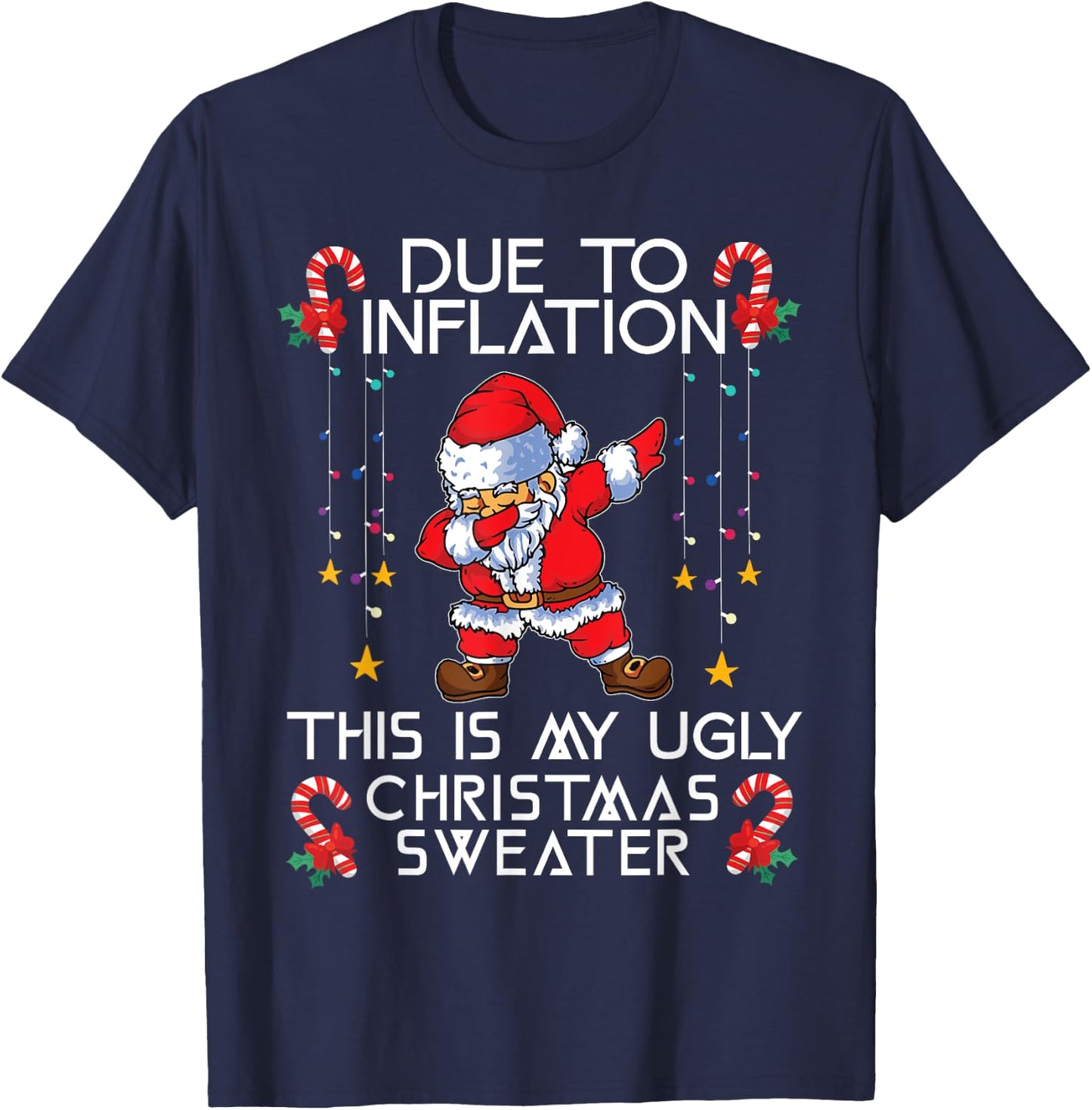 Funny Due to Inflation This Is My Ugly Christmas Sweaters T-Shirt - T-Shirt | Navy