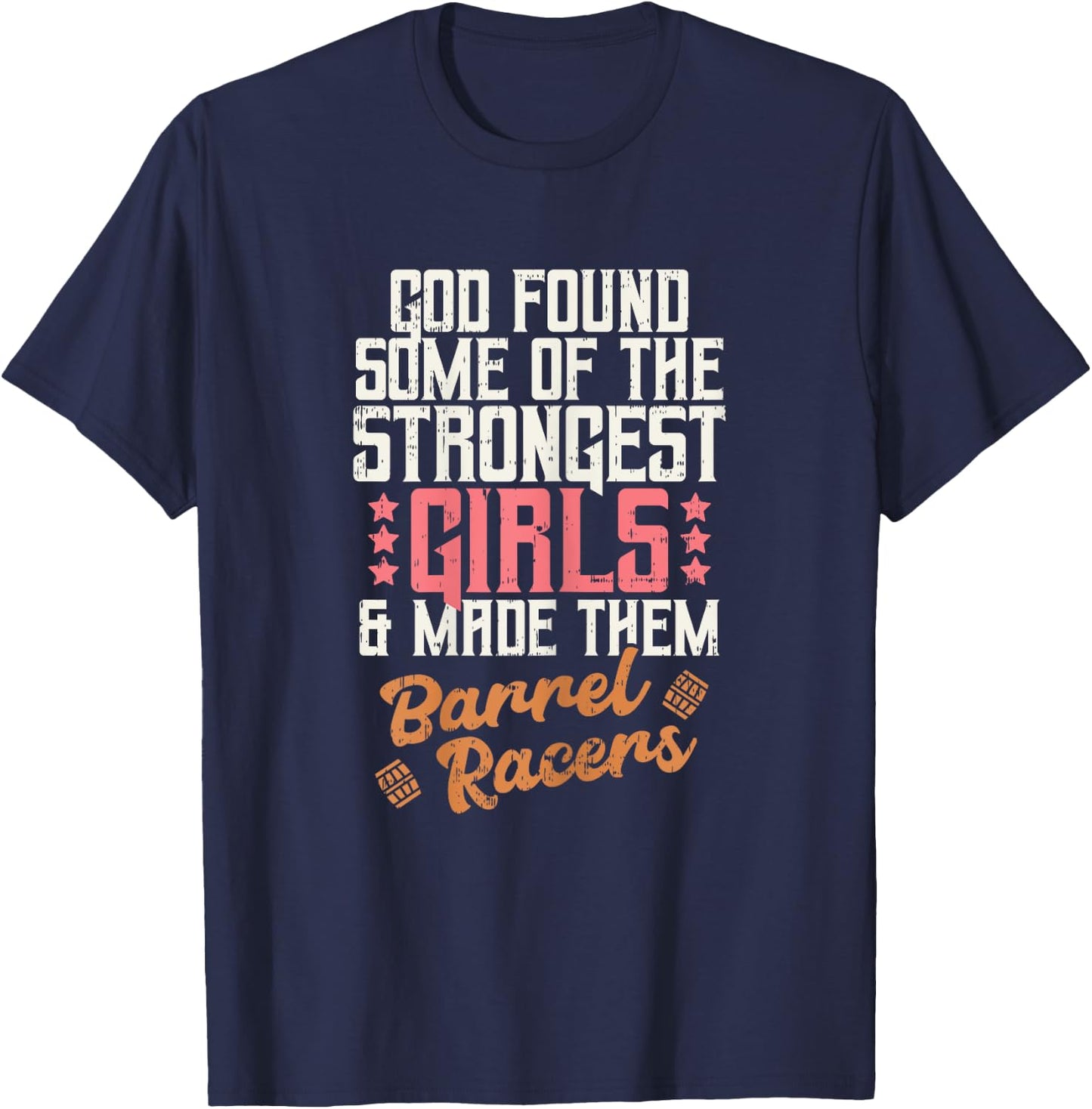 God Found Strongest Girls Barrel Racers Rodeo Horse Gift T-Shirt - T-Shirt | Navy