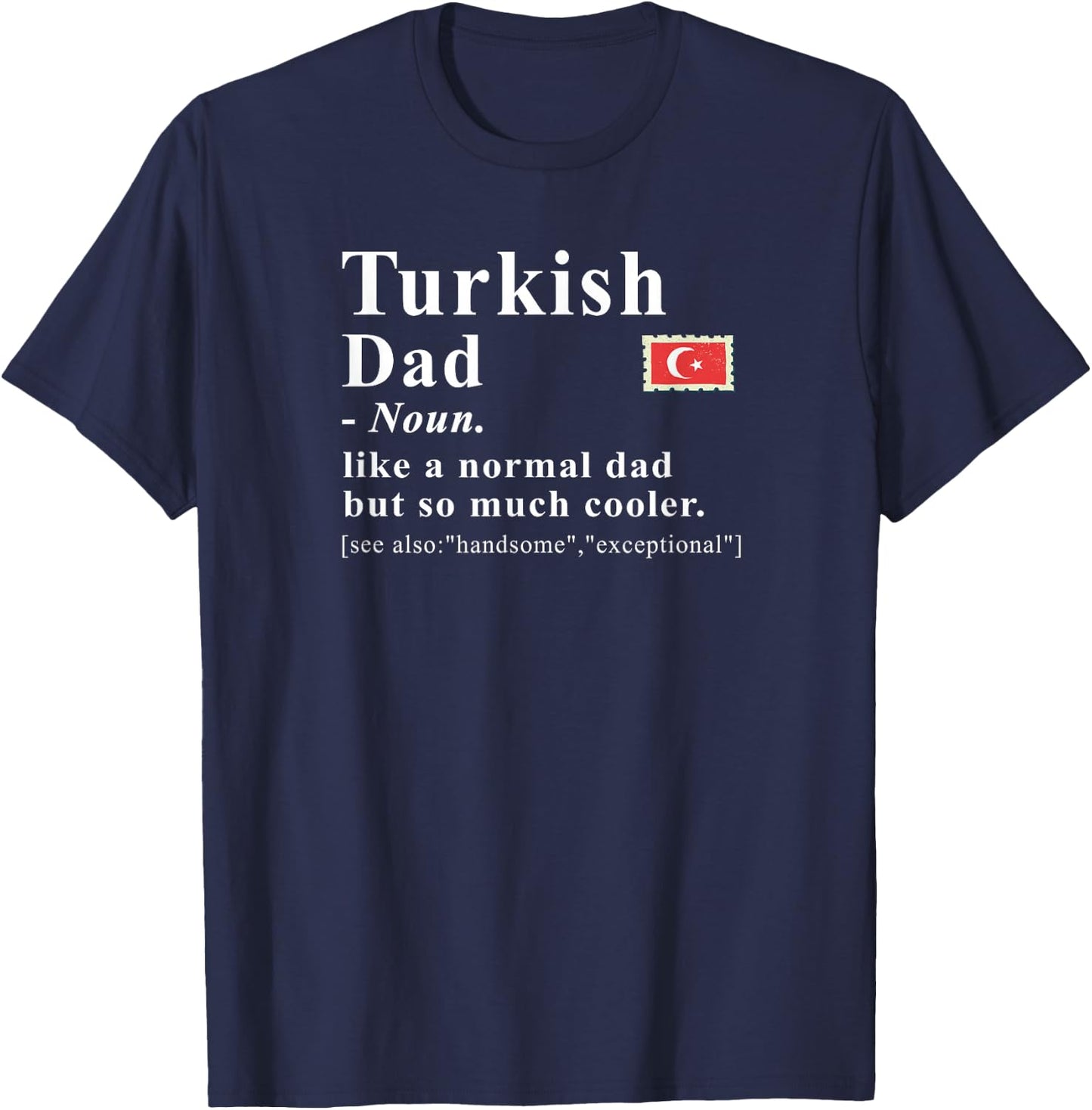 Turkish Dad Definition Like A Normal Dad But Cooler T-Shirt - T-Shirt | Navy