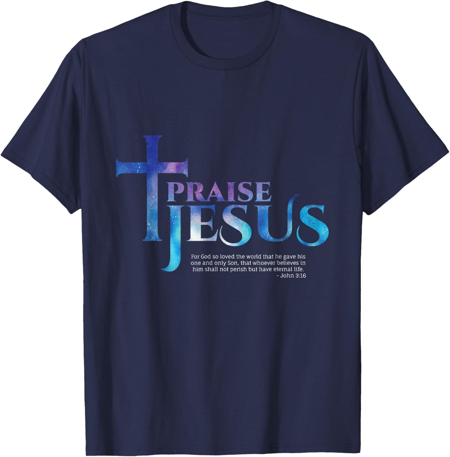 Praise Jesus Bible Verse - John 3:16 T-Shirt - T-Shirt | Navy