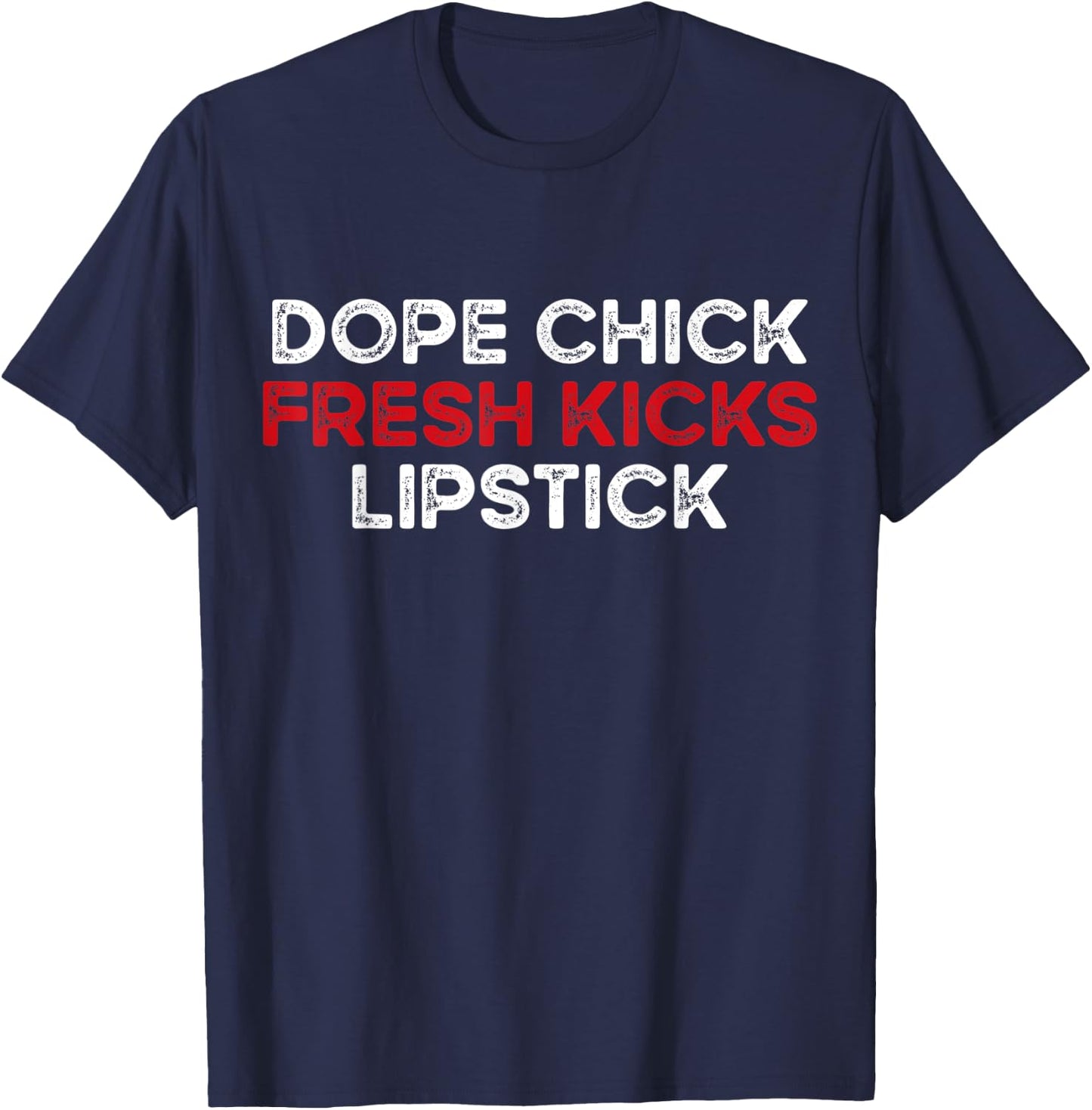 Dope Chick Fresh Kicks Lipstick Funny Saying Women Vintage T-Shirt - T-Shirt | Navy