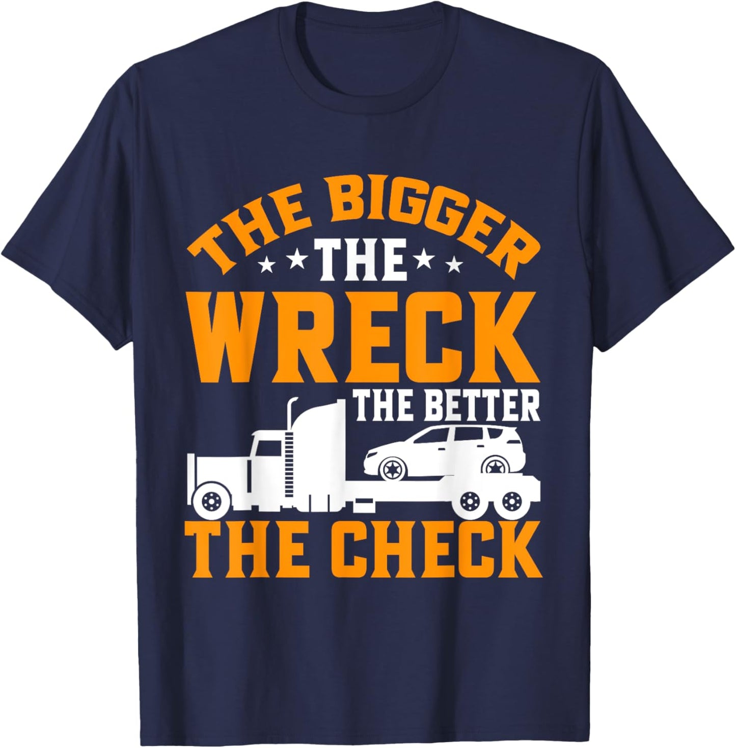 The bigger the Wreck the better the Check Tow Truck T-Shirt - T-Shirt | Navy