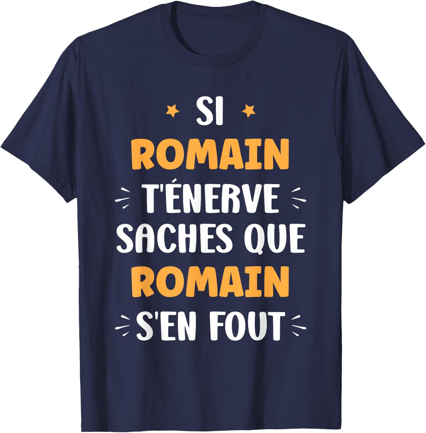 Name Si Romain t'énerve Humour first name Romain , Black, S T-Shirt - T-Shirt | Navy