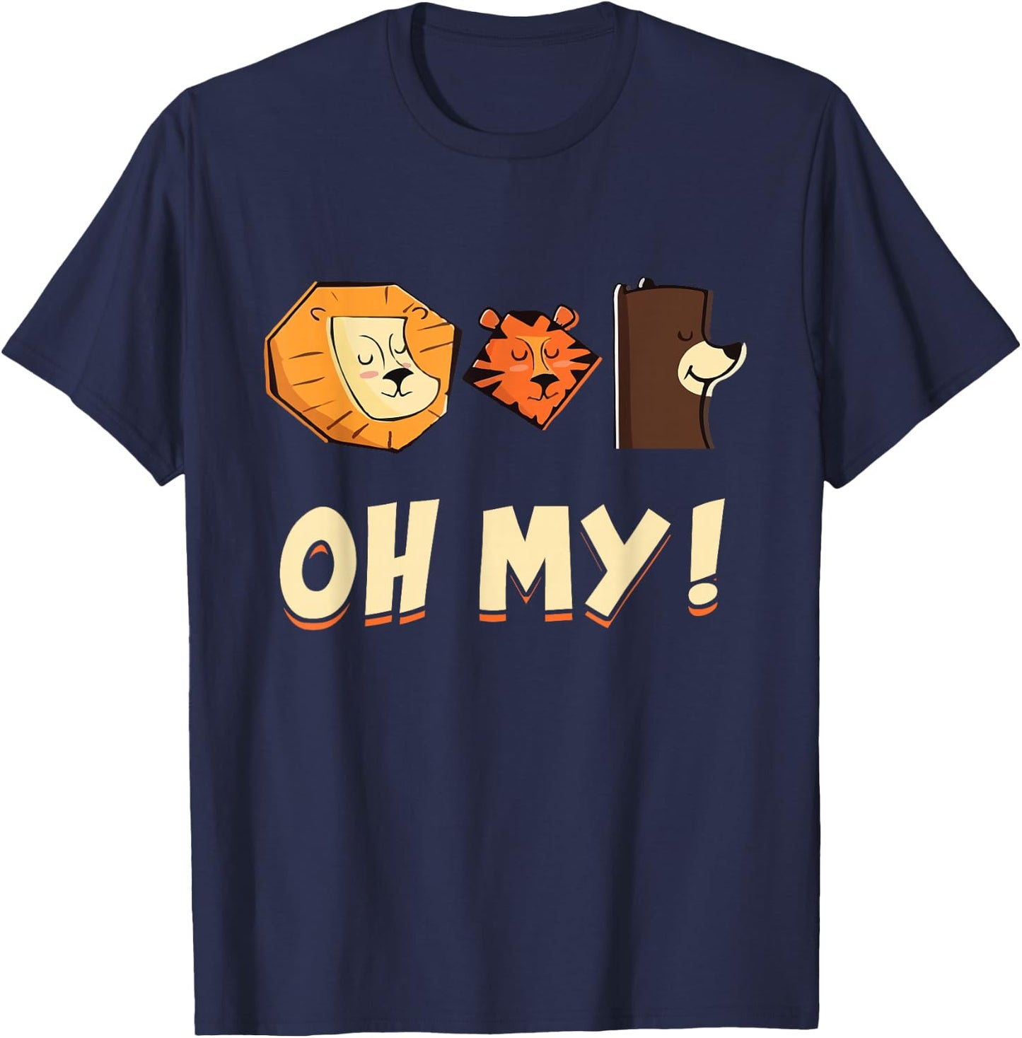 Funny Lion Tiger and Bear Oh My Animal Lovers Gift T-Shirt - T-Shirt | Navy