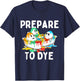 Prepare To Dye - Easter Sunday Colorful Egg Hunting Season T-Shirt - T-Shirt | Navy