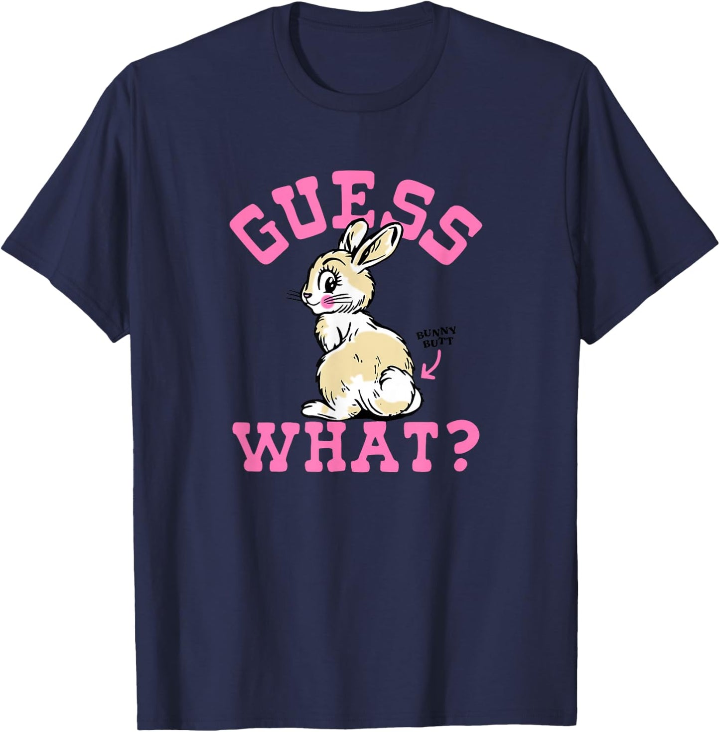 Funny Guess What Bunny Butt , Women T-Shirt - T-Shirt | Navy