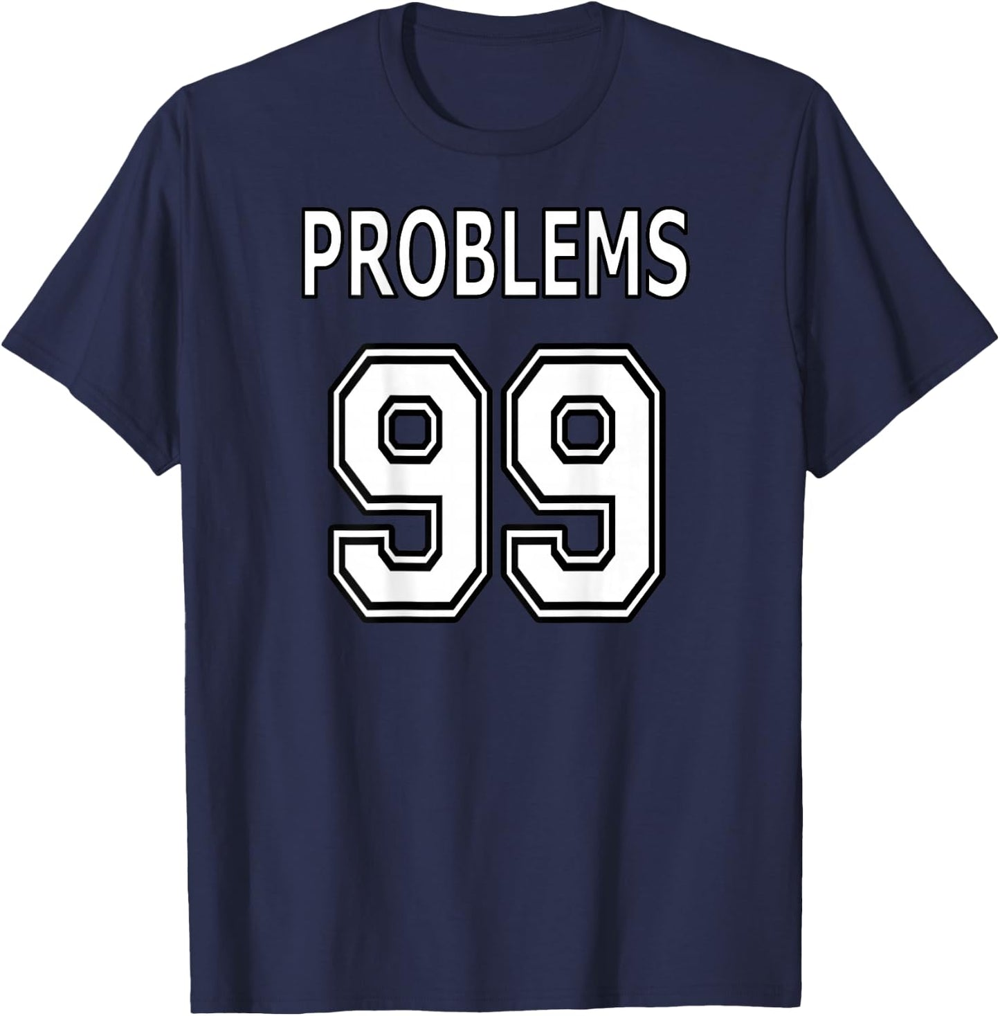99 Problems Ain't 1 for Couples (Image on Back of Shirt) T-Shirt - T-Shirt | Navy