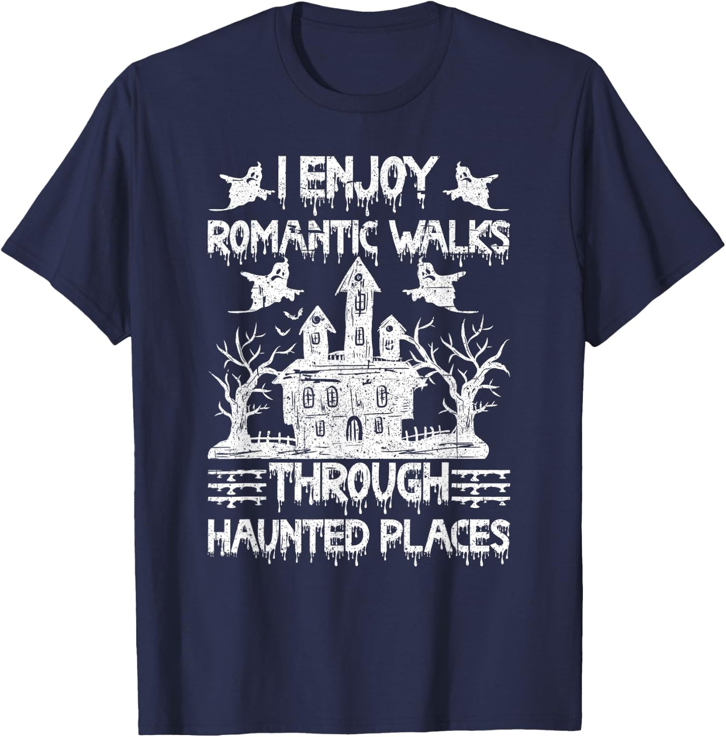 Ghost Hunting Romantic Walks Through Haunted Places T-Shirt - T-Shirt | Navy