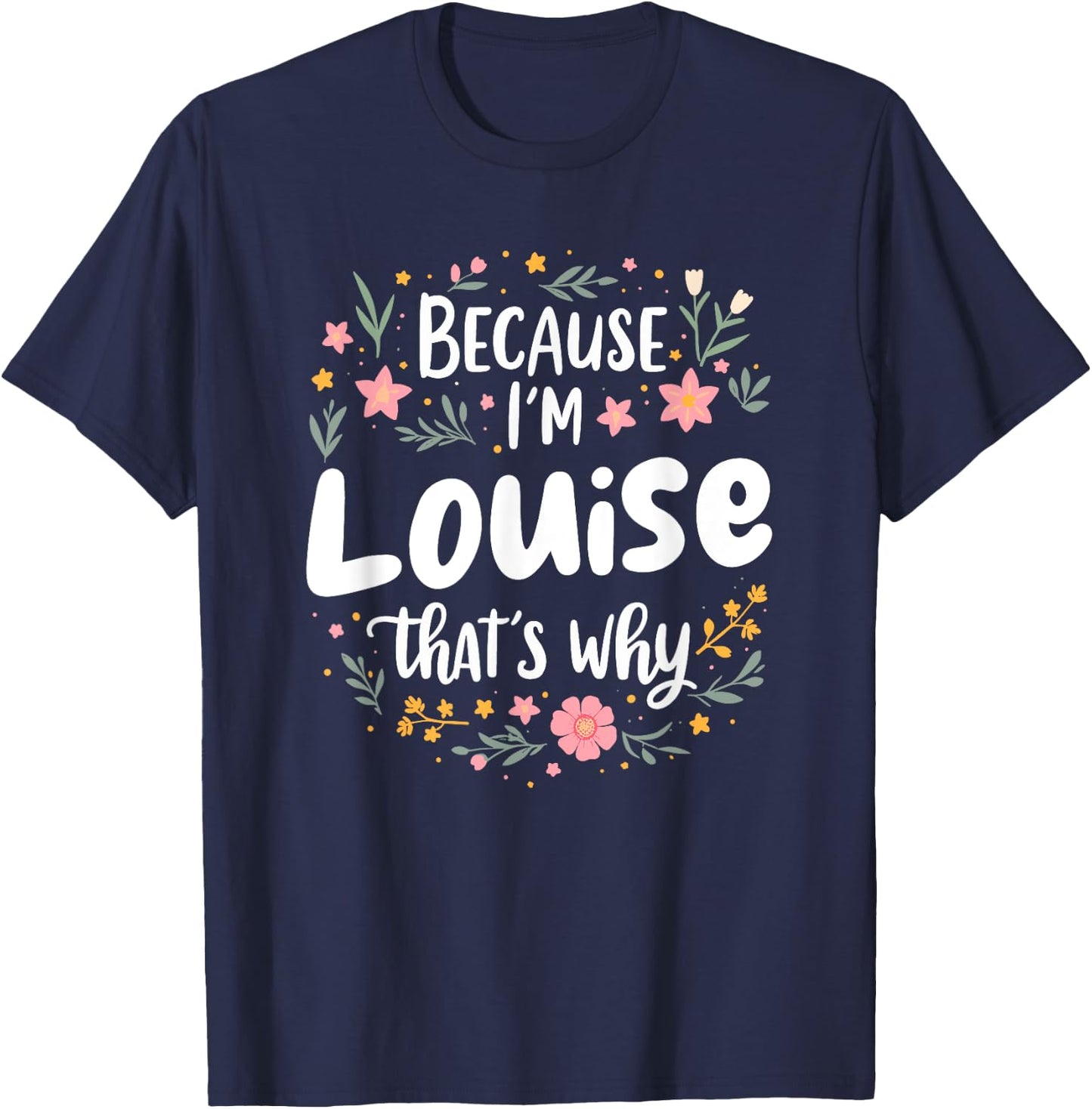 Women Because I'm Louise That's Why Woman T-Shirt - T-Shirt | Navy