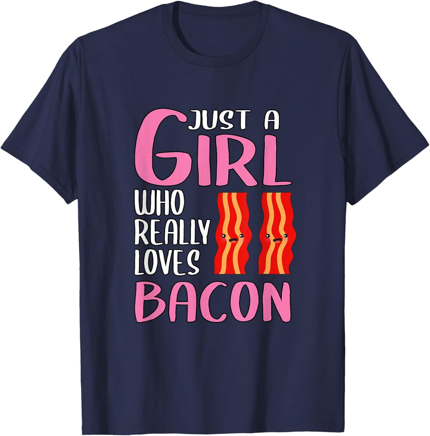 Bacon Gift Just A Girl Who Really Loves Bacon T-Shirt - T-Shirt | Navy