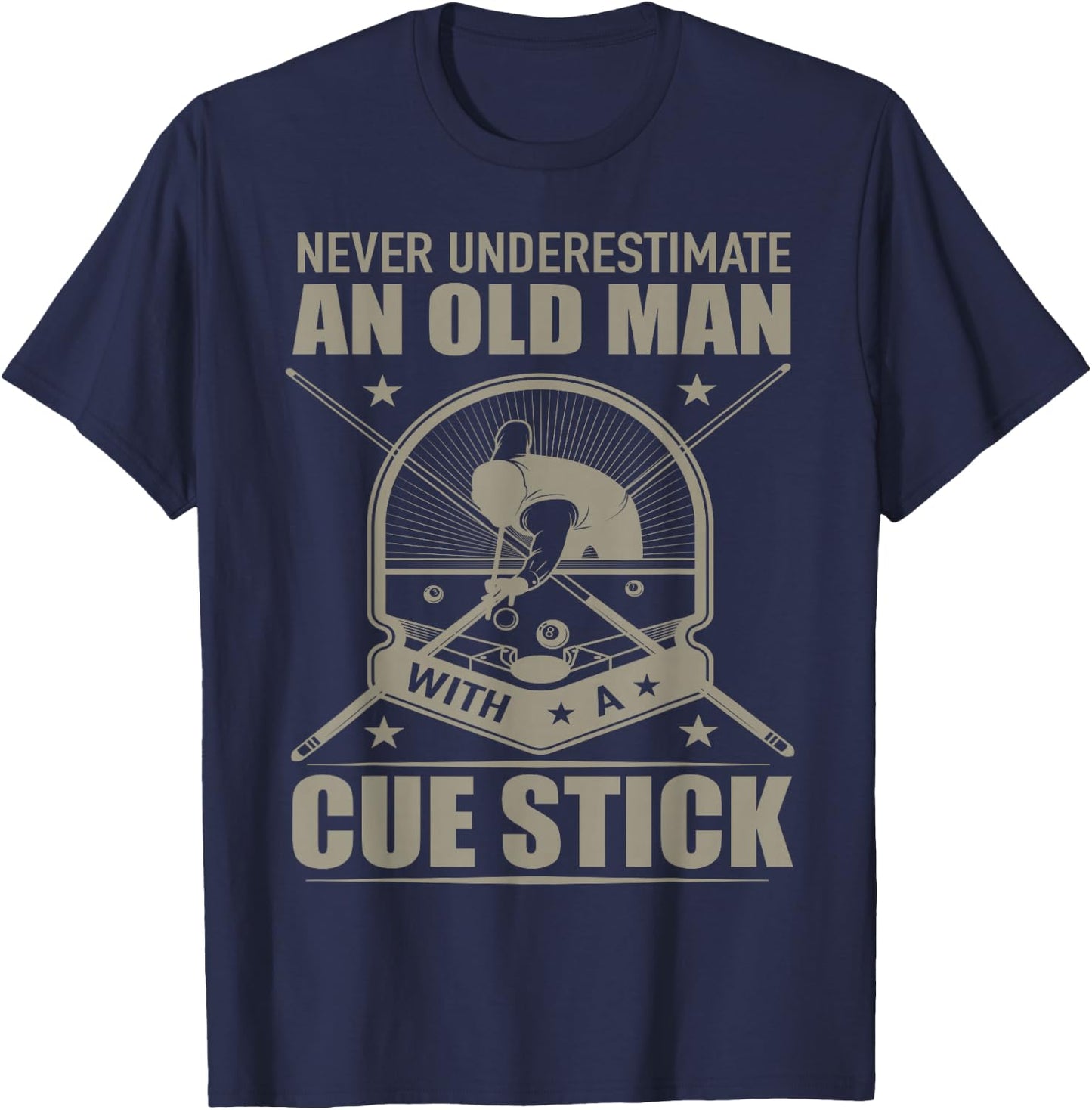 Never Underestimate an Old Man with a Cue Stick - Billiards T-Shirt - T-Shirt | Navy