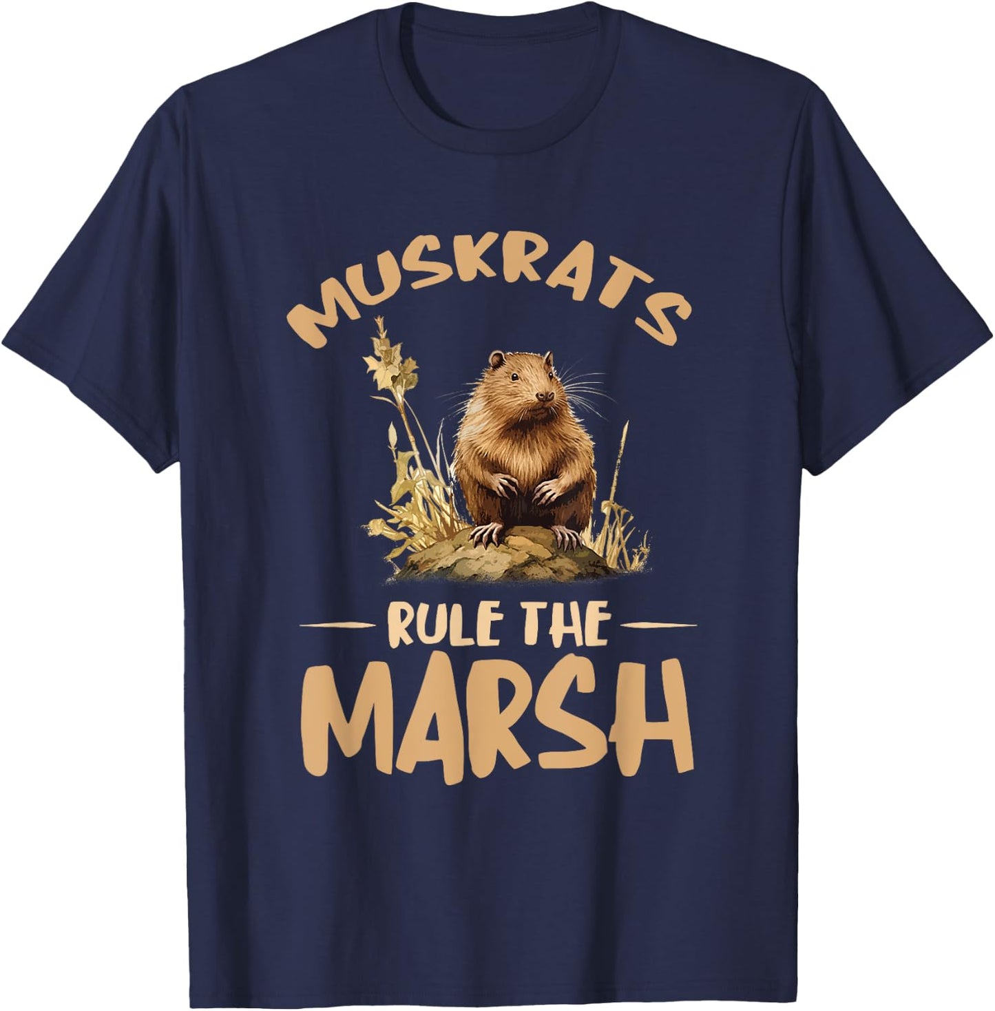 Rule The Marsh Muskrat Animal Muskrat Lover Muskrats T-Shirt - T-Shirt | Navy