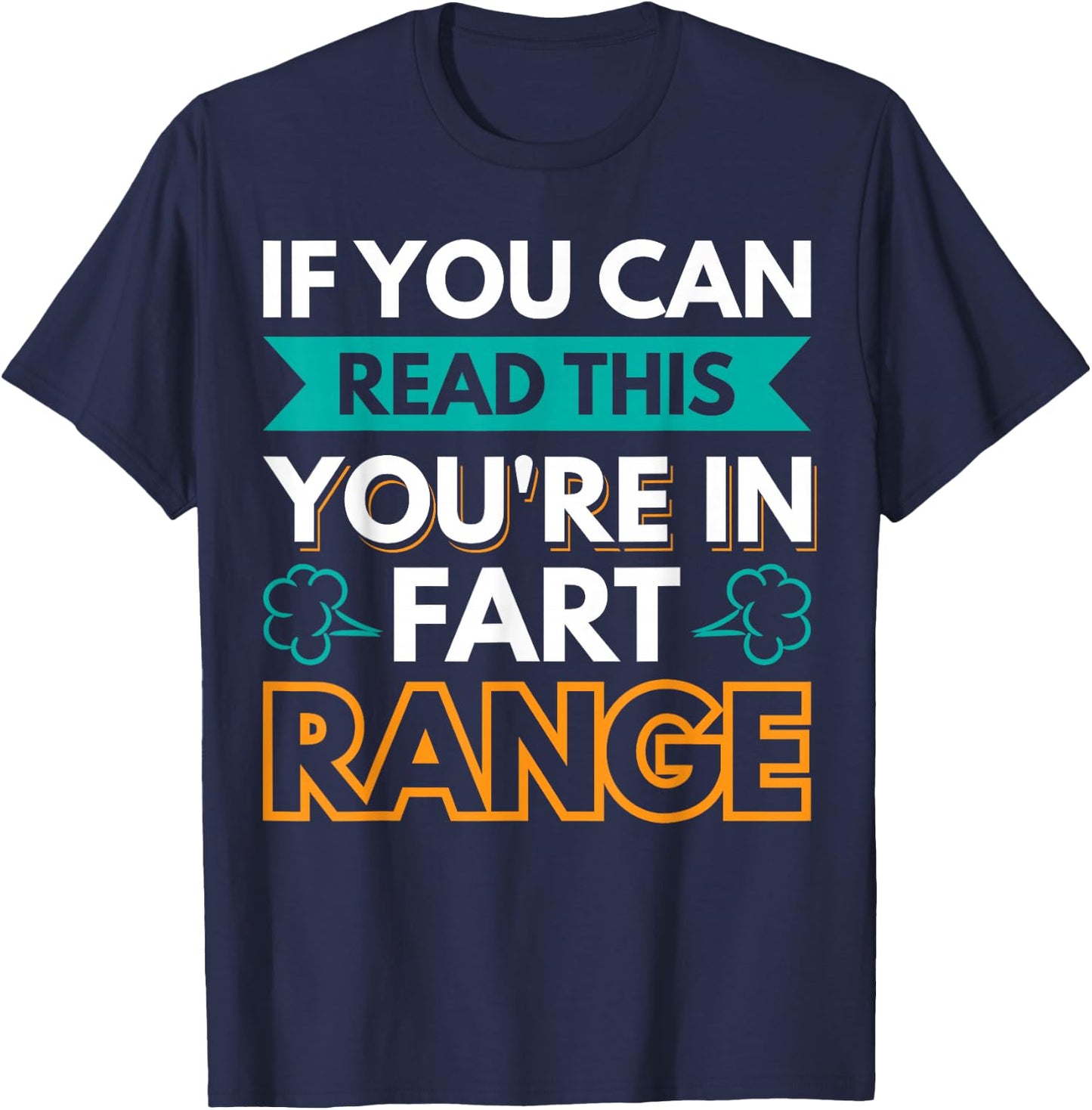 If You Can Read This You're In Fart Range T-Shirt - T-Shirt | Navy