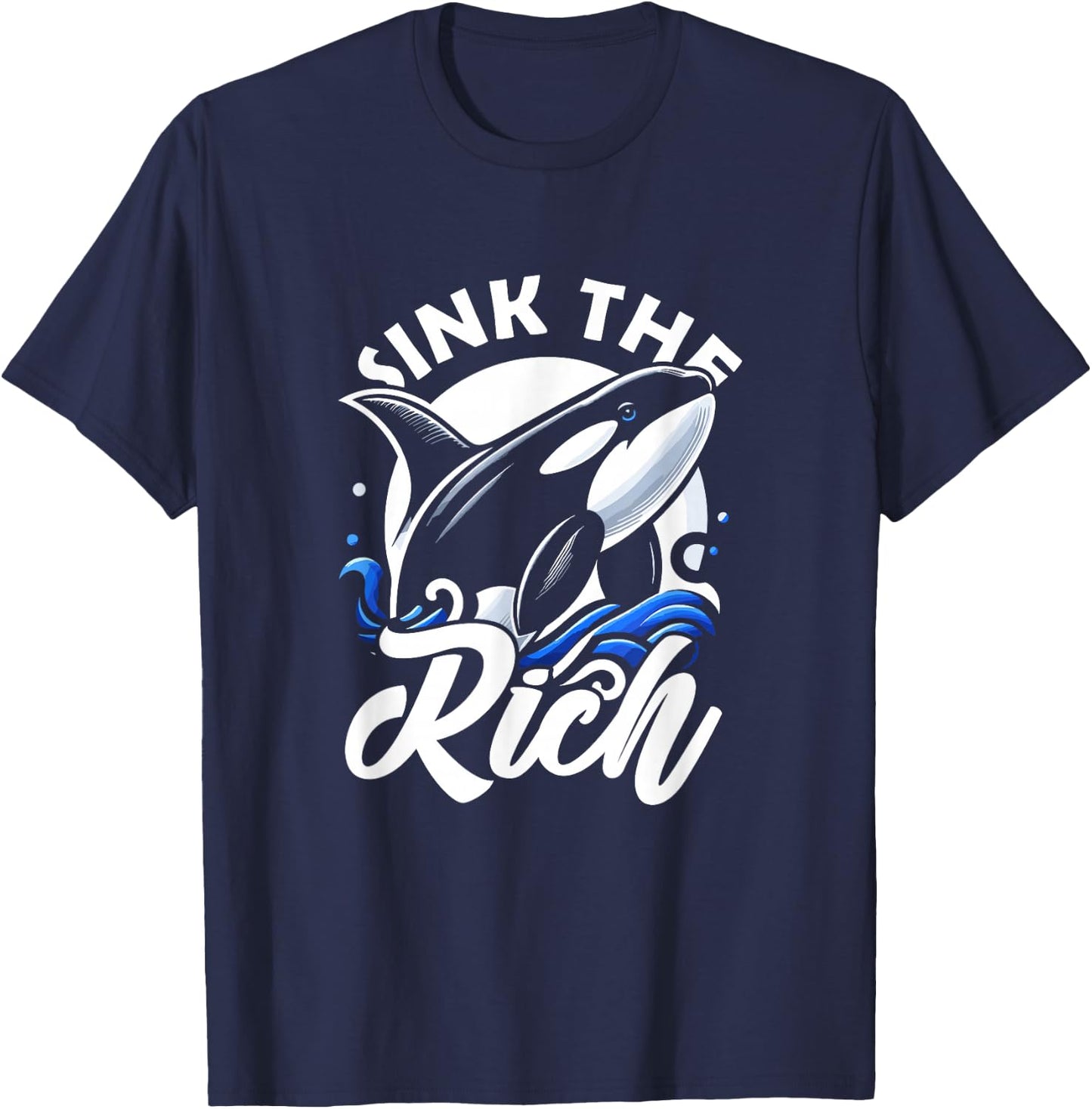 Sink The Rich Funny Orca Whale Memes T-Shirt - T-Shirt | Navy