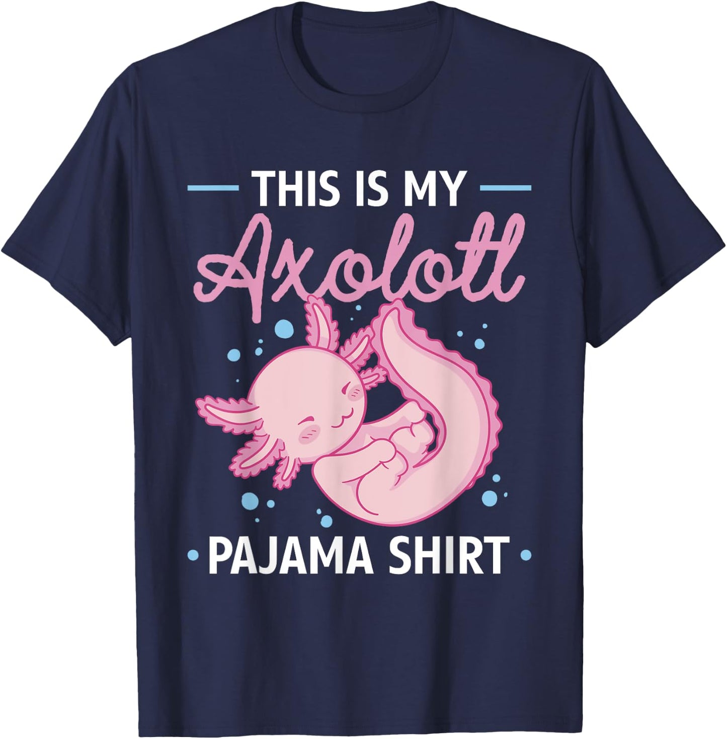 This Is My Axolotl Pajama Shirt Axolotl Pajamas T-Shirt - T-Shirt | Navy