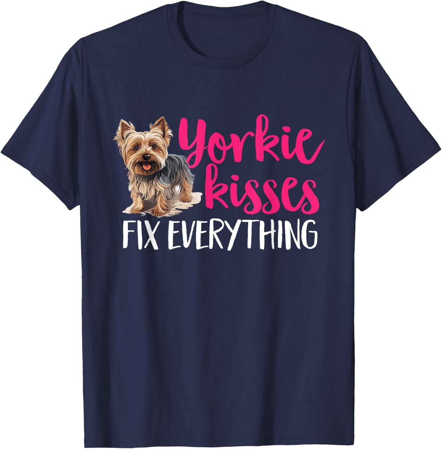 Yorkshire Terrier Dog Yorkie - Yorkie kisses fix everything T-Shirt - T-Shirt | Navy