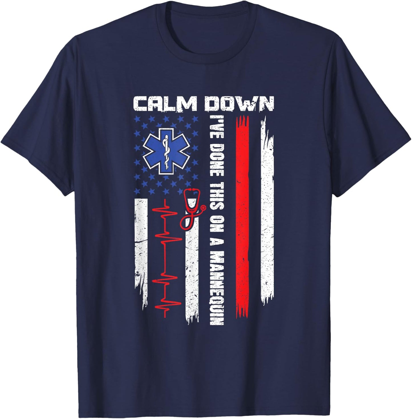 Calm Down I've Done This On A Mannequin - EMT Paramedic EMS T-Shirt - T-Shirt | Navy