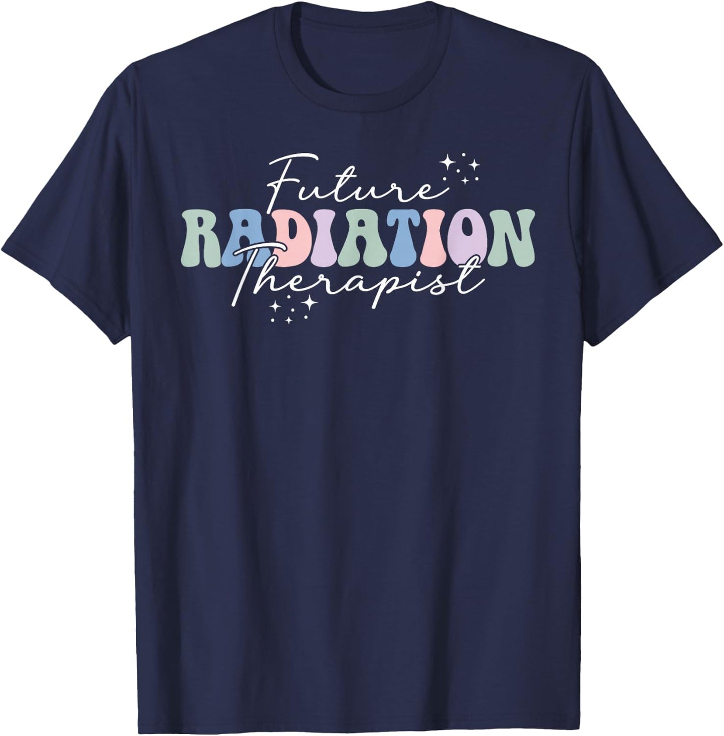 Future Radiation Therapist in Progress Rad Therapist to Be T-Shirt - T-Shirt | Navy