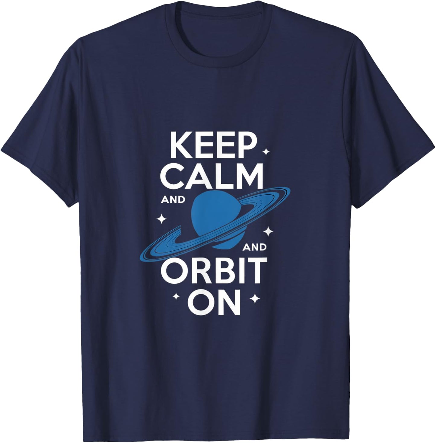 Keep Calm and Orbit On Saturn Space Design T-Shirt - T-Shirt | Navy