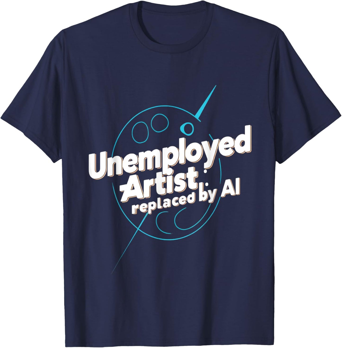 Artiste chômeur remplacé par l'intelligence artificielle IA T-Shirt - T-Shirt | Navy