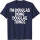 I'm Douglas Doing Douglas Things Funny Saying T-Shirt - T-Shirt | Navy