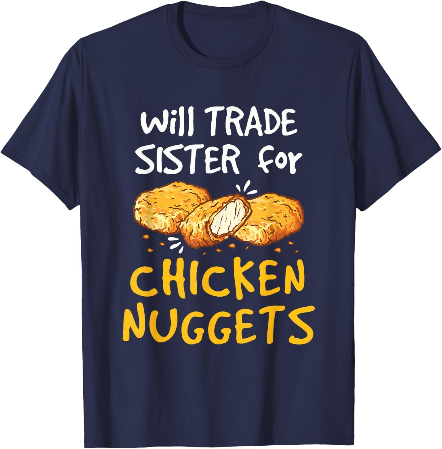 Will Trade Sister for Chicken Nuggets Funny Boys Girls Kids T-Shirt - T-Shirt | Navy