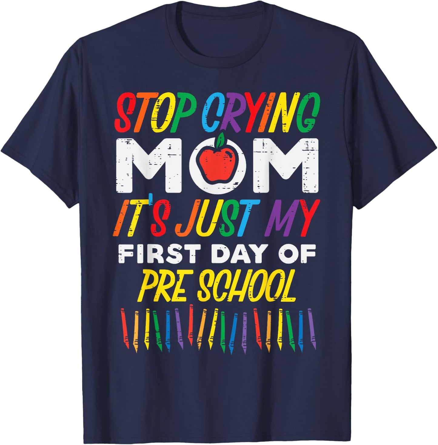 Stop Crying Mom My First Day Of Preschool Funny Boys Girls T-Shirt - T-Shirt | Navy