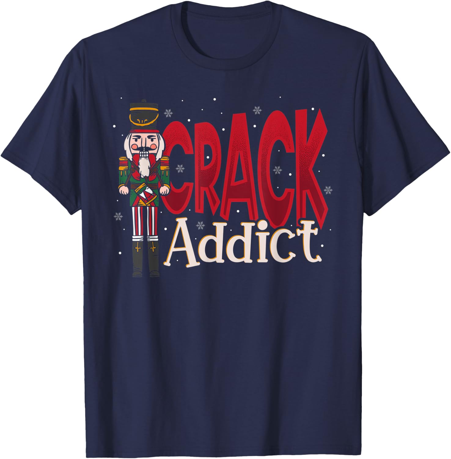 Crack Addict Nutcracker Christmas Squad Ballet Dance T-Shirt - T-Shirt | Navy