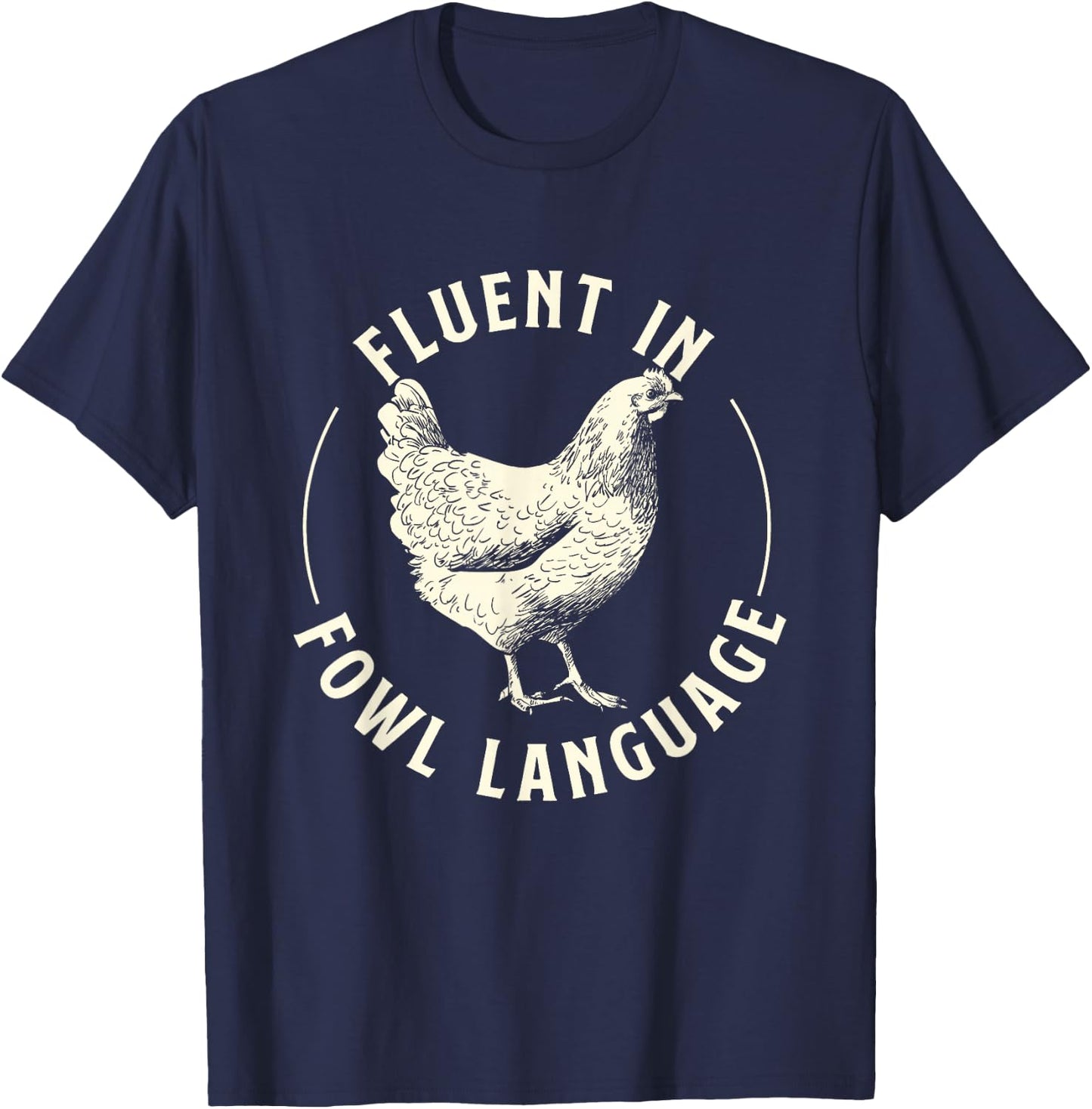 Fluent in Fowl Language - Farm Animal Poultry Owner T-Shirt - T-Shirt | Navy