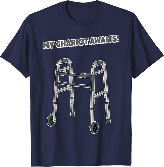 My Chariot Awaits Funny Senior Walker Disability PT Rehab T-Shirt - T-Shirt | Navy