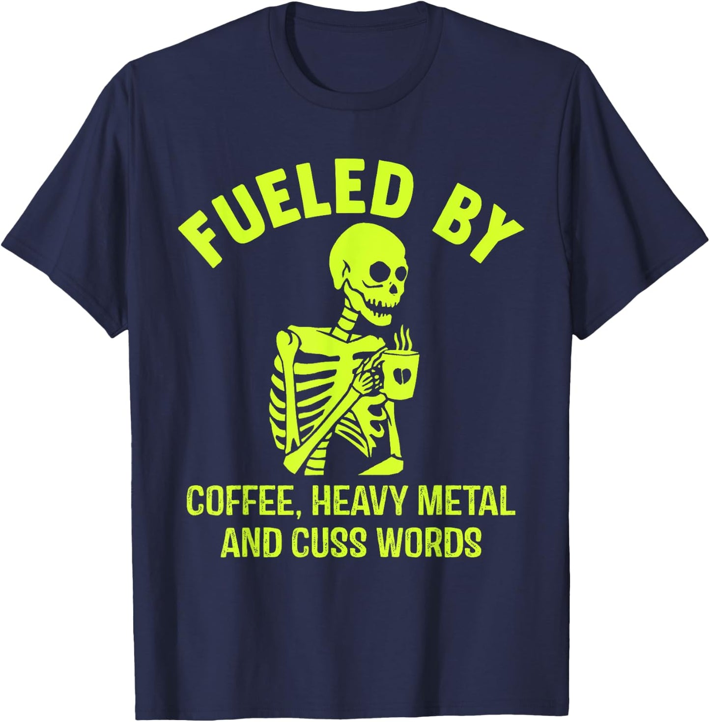 Fueled By Coffee Heavy Metal And Cuss Words T-Shirt - T-Shirt | Navy