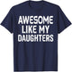 Awesome Like My Daughters Men Dad Fathers Day T-Shirt - T-Shirt | Navy