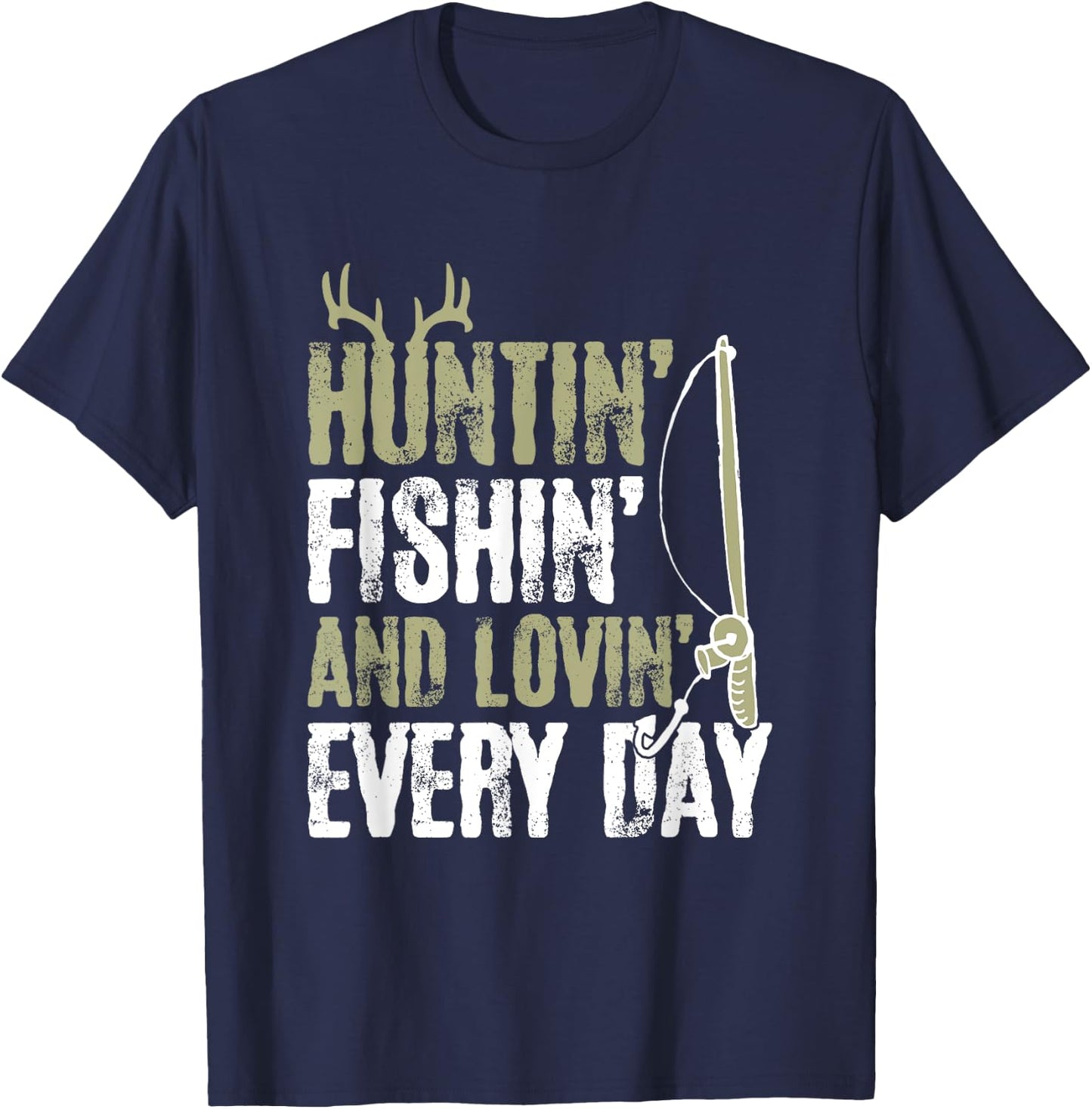 Hunting Fishing And Loving Everyday Cool Fathers Day T-Shirt - T-Shirt | Navy