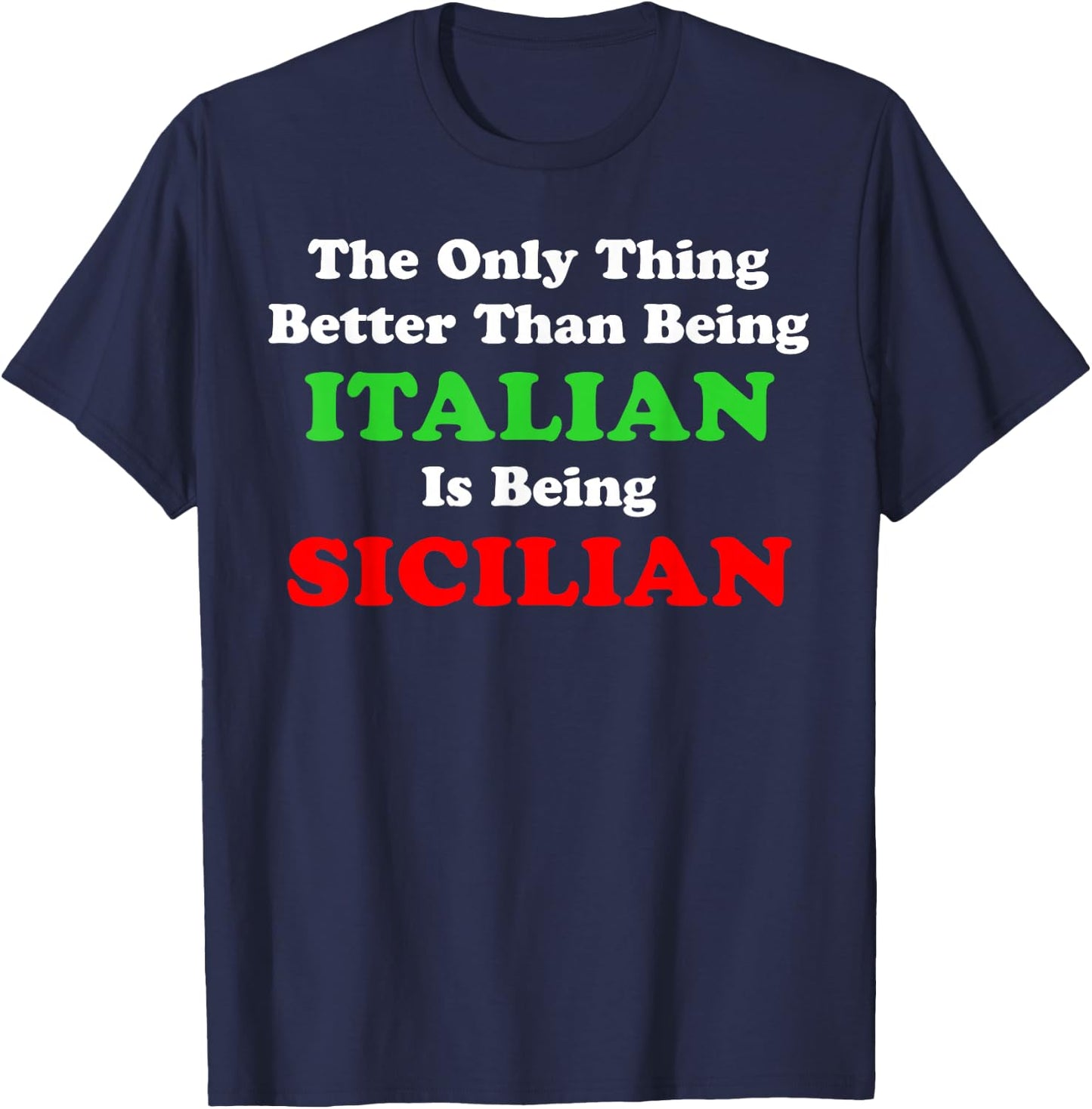 Better Than Being Italian Is Being Sicilian Funny T-Shirt - T-Shirt | Navy