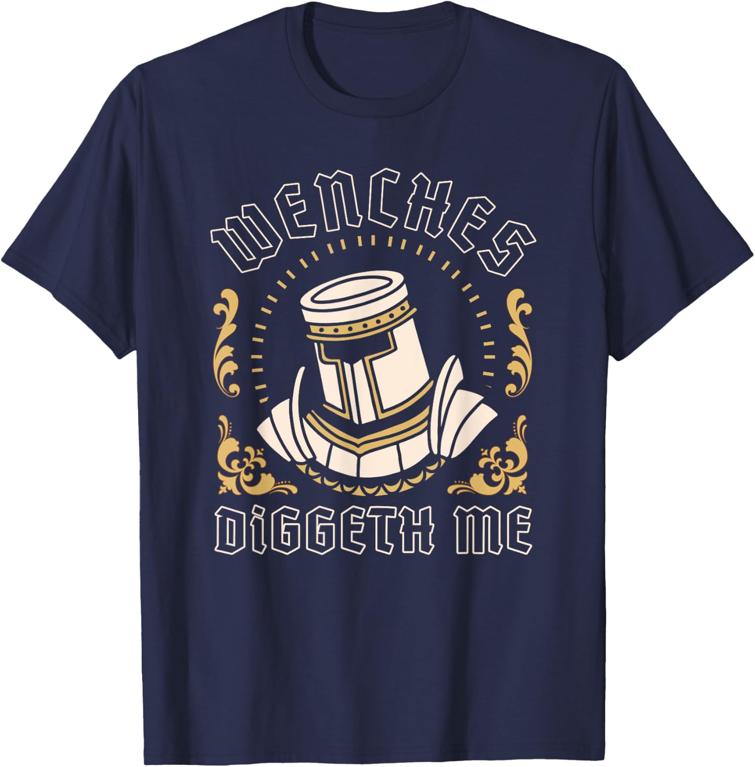 Wenches Diggeth Me Funny Ren Faire Medieval Knight Graphic T-Shirt - T-Shirt | Navy