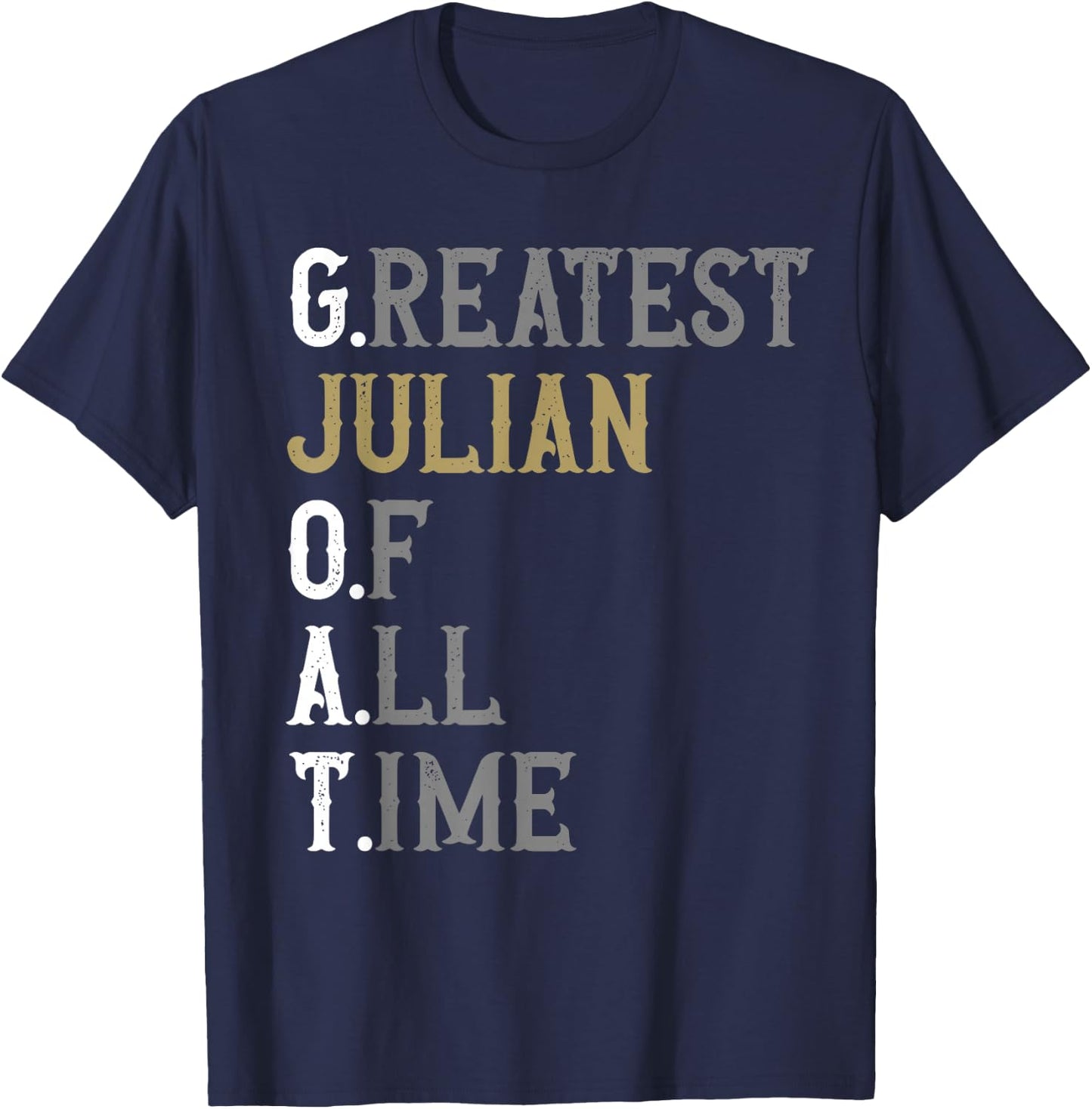 Greatest Julian of all time | GOAT | Julian T-Shirt - T-Shirt | Navy