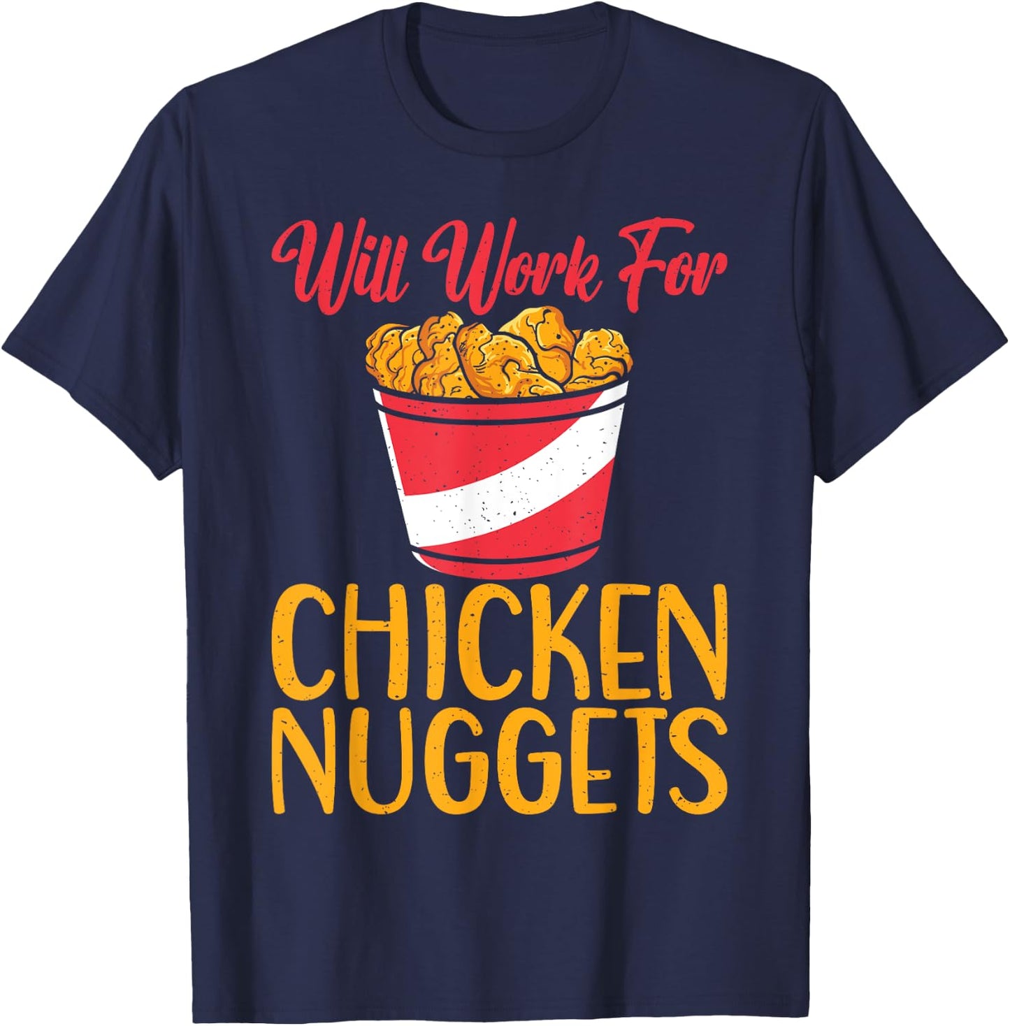 Will work for Chicken Nuggets T-Shirt - T-Shirt | Navy